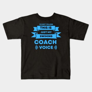 I'm Not Yelling This is just My Swim Coach Voice Kids T-Shirt